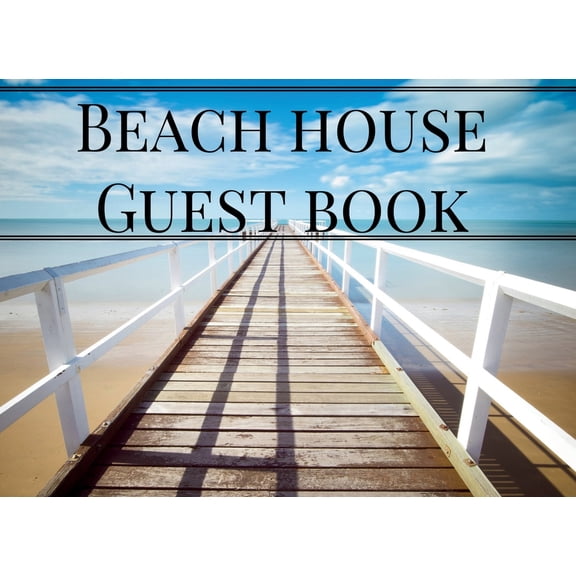 Beach House Guest Book: Vacation Guest Book for Your Guests to Sign in - Airbnb, Guest House, Hotel, Bed and Breakfast, , (Paperback)