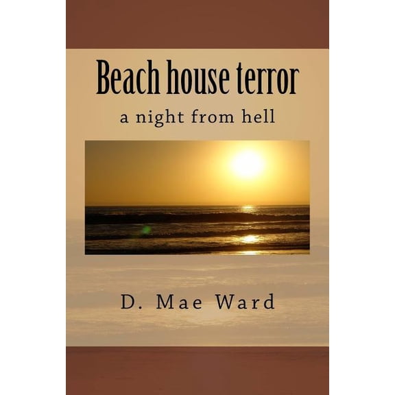 Beach House Terror: A Night from Hell, (Paperback)