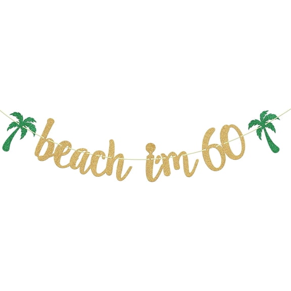 Beach Im 60 Banner, Happy 60th Birthday Banner, Cheers to 60 Years Banner Decor, 60 & Sexy Banner, Hello 60 Banner Decor, Sixty Years Old Birthday Party Decoration Supplies Gold Glitter