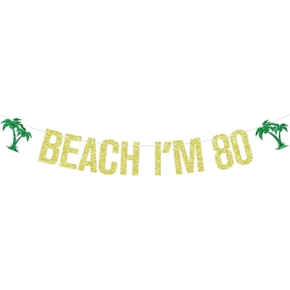 Beach I'm 80 Gold Glitter Banner Green Palm Tree Cutouts Tropical Outdoor 80th Milestone Birthday Wall Banner Decor