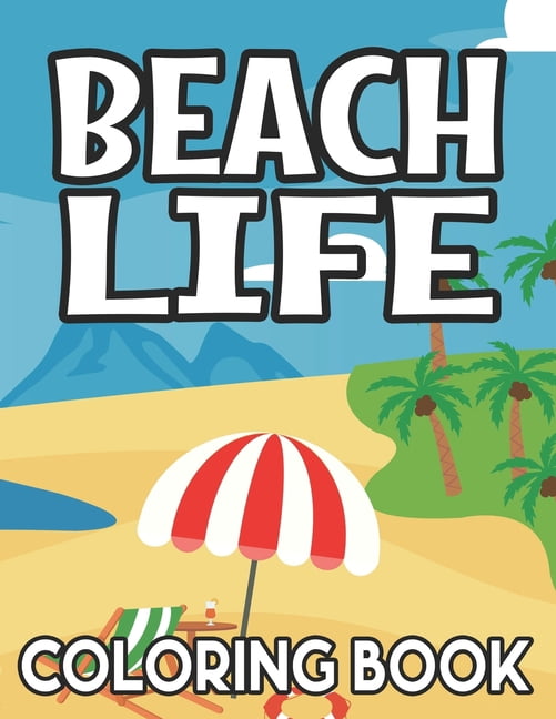 Beach Life Coloring Book: Stress-Relieving Seaside Scenes, Designs, And ...