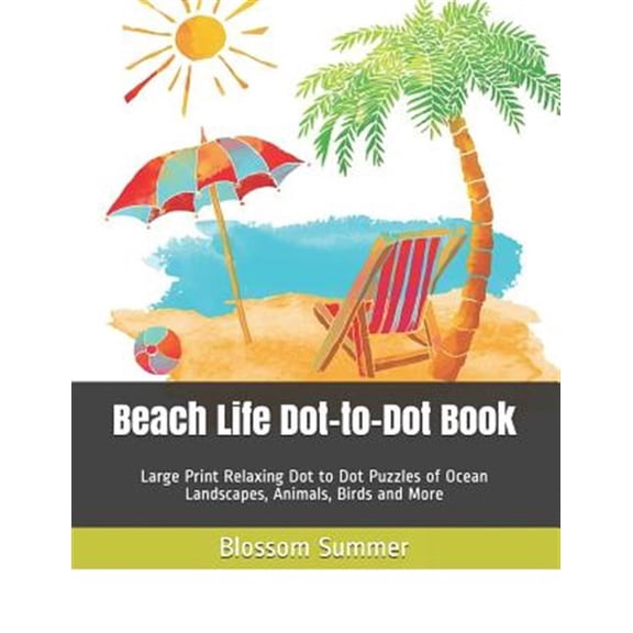 Dot-To-Dot Book for Adults: Beach Life Dot-to-Dot Book: Large Print Relaxing Dot to Dot Puzzles of Ocean Landscapes, Animals, Birds and More (Paperback)(Large Print)