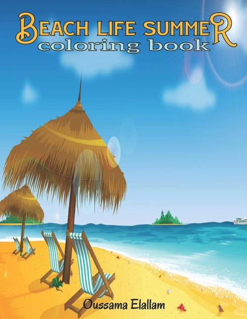 Beach Life Summer Coloring Book : A Coloring Book Featuring Fun and ...