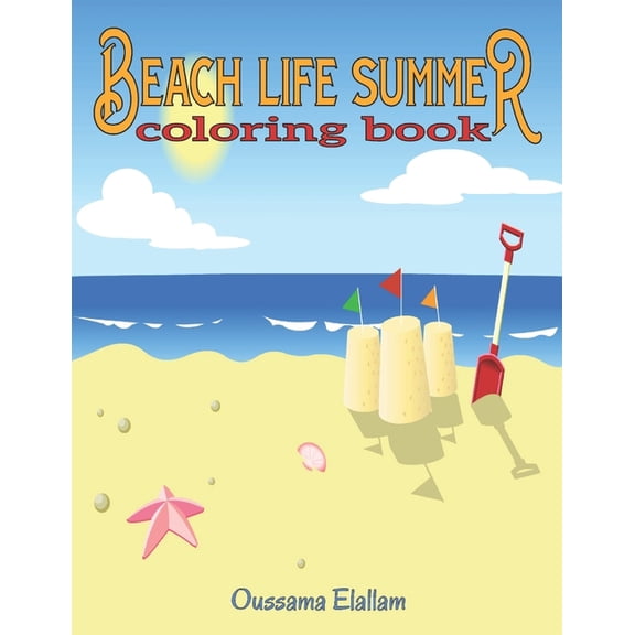 Beach Life Summer Coloring Book: A Coloring Book Featuring Fun and Relaxing Beach Vacation Scenes, Peaceful Ocean Landscapes and Beautiful Summer Designs (Paperback)