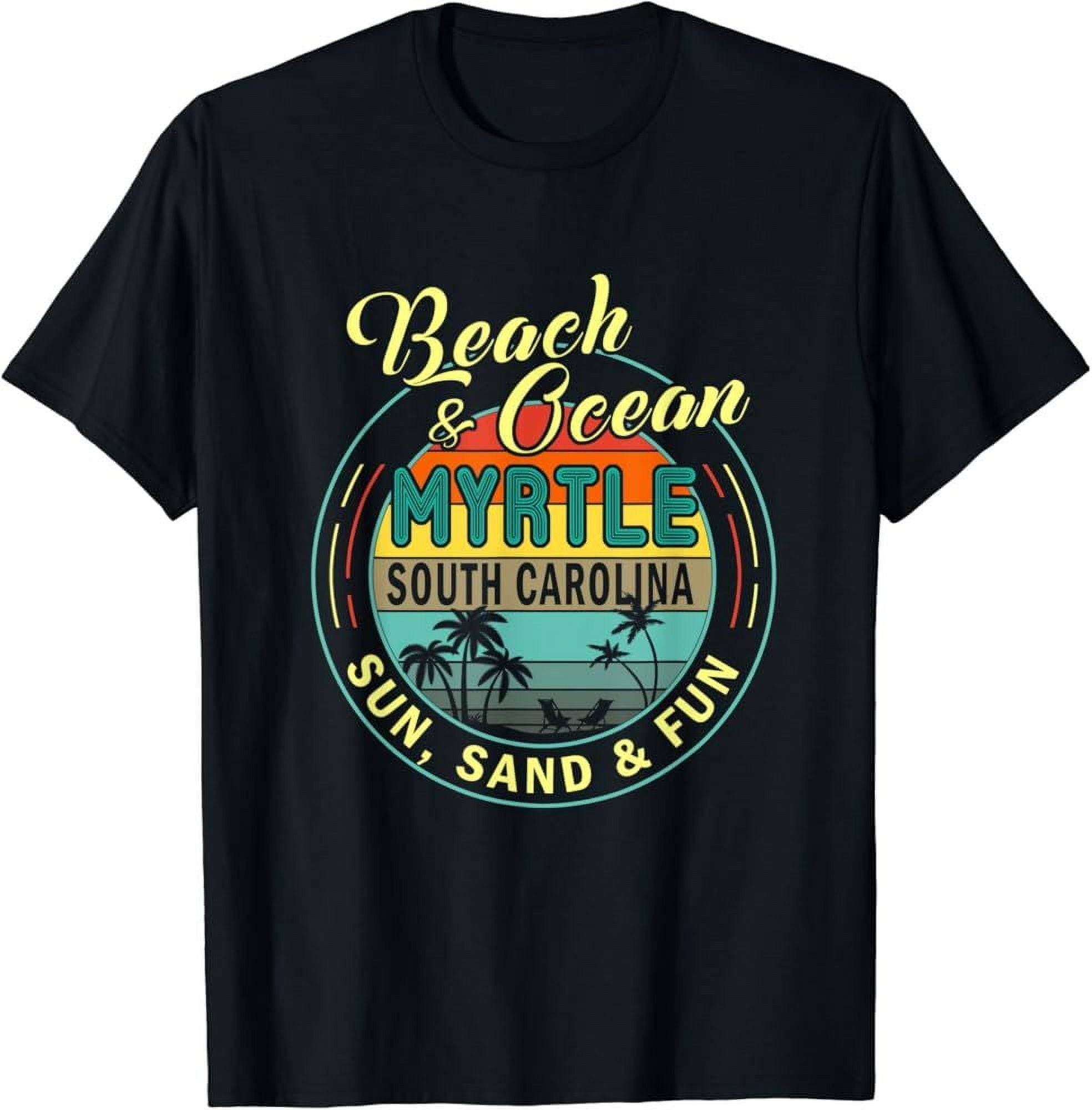 Beach Ocean Myrtle South Carolina Sun Sand Fun Shirt