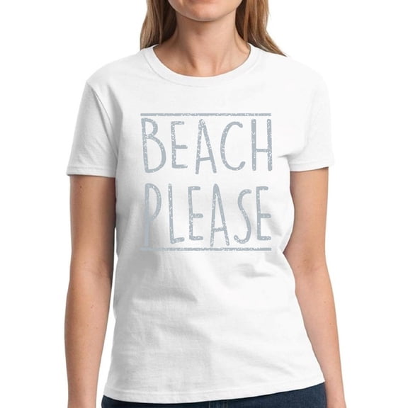 Beach Please Gray Shirt for Women - S M L XL 2XL 3XL Hot Summer Graphic Tee - T-Shirt Pool Party Tee Gift