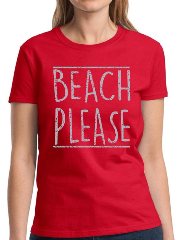 Beach Please Gray Shirt for Women - S M L XL 2XL 3XL Hot Summer Graphic Tee - T-Shirt Pool Party Tee Gift