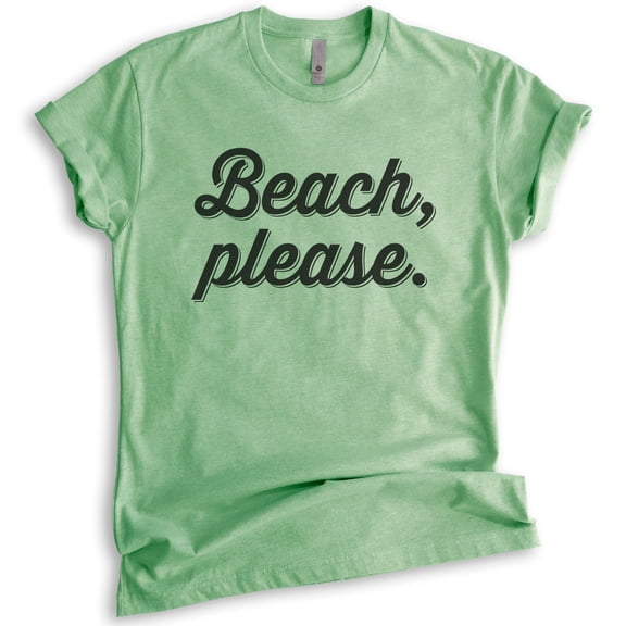 Beach Please T-Shirt, Unisex Women's Men's Shirt, Cute Beach Shirt, Vacation T-shirt, Vacay Shirt, Heather Apple Green, Large
