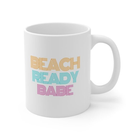 Beach Ready Babe Coffee Mug - oz White Ceramic.jpg