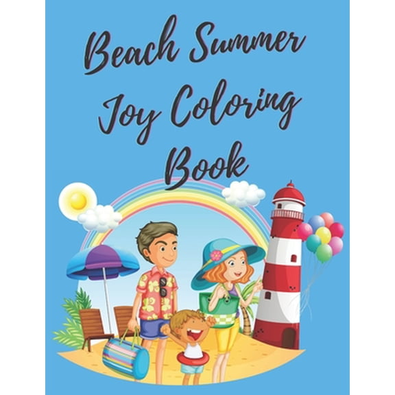 Beach Summer Joy Coloring Book: Summer Season Kids coloring book with fun beach activities, sea creatures, trees, sandcastle and starfishes. (Paperback)