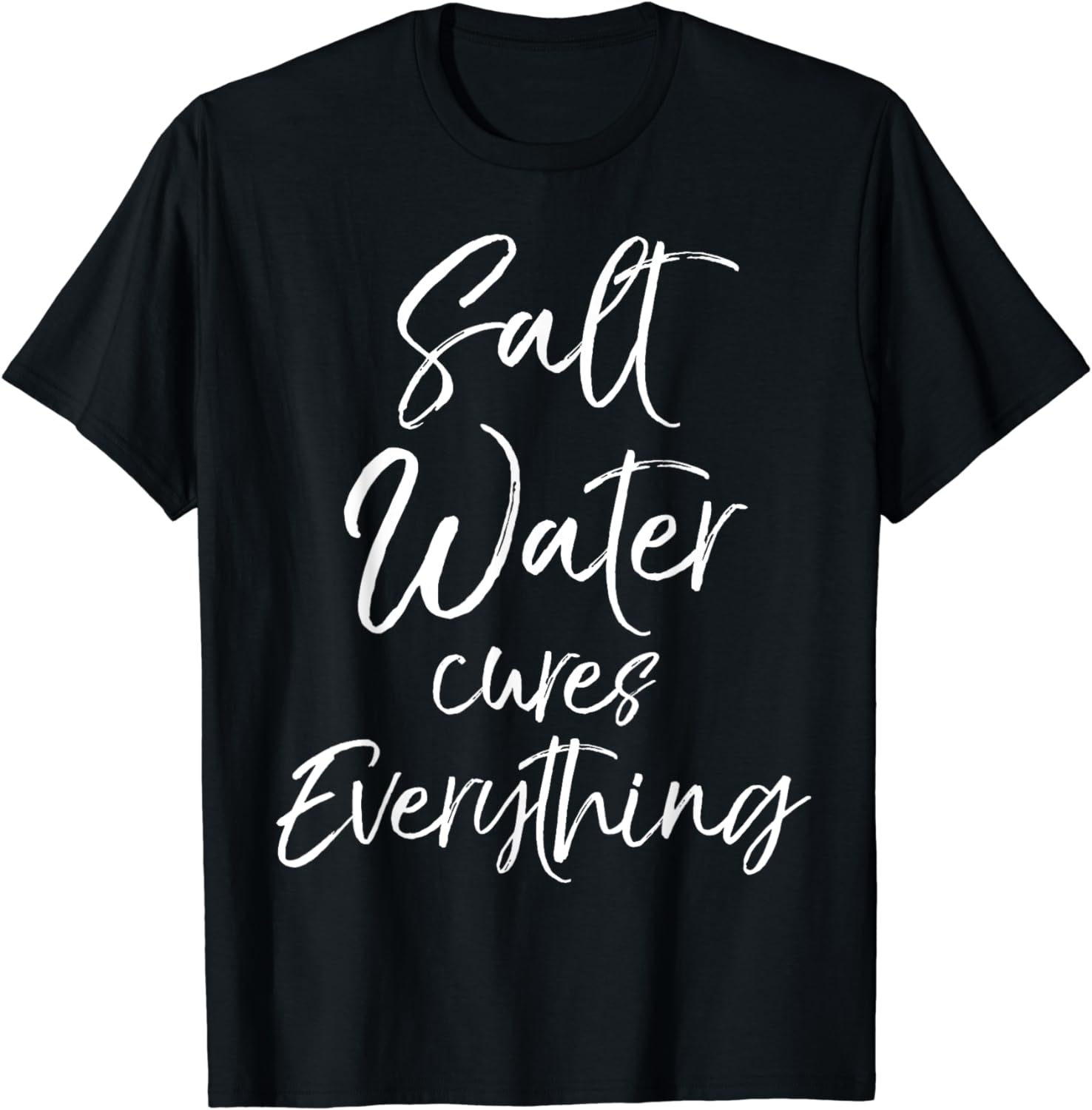 Beach Vacation Quote Ocean Gift Salt Water Cures Everything T-Shirt ...