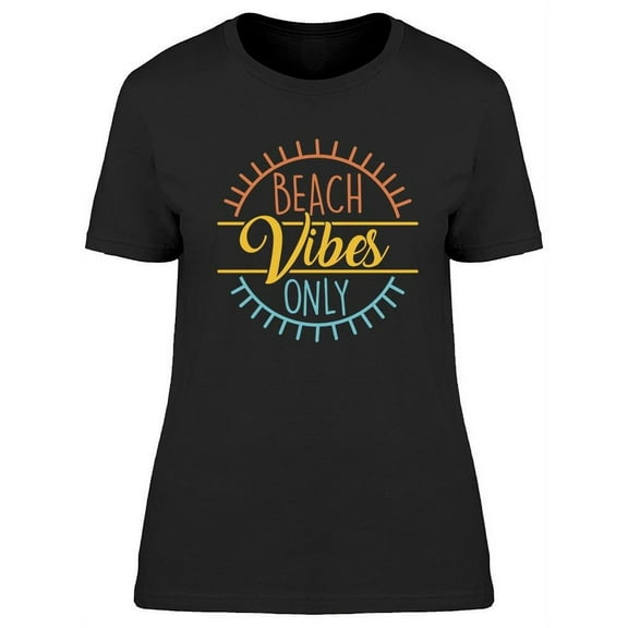 Beach Vibes Only Quote.  T-Shirt Women -Image by Shutterstock, Female 3X-Large