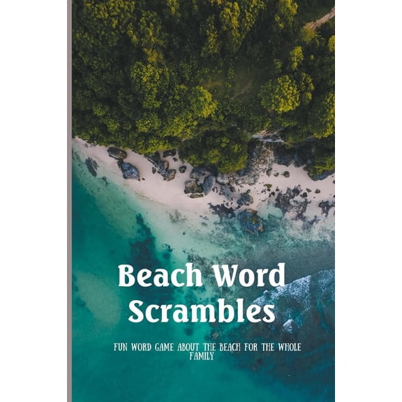 Beach Word Scrambles: Fun Word Game About The Beach For The Whole Family: List Of Family Activities (Paperback)