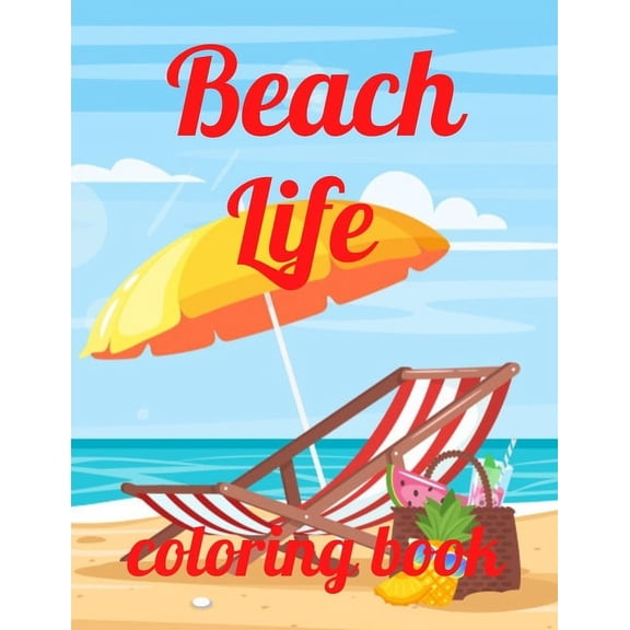 Beach coloring book: An Adult Coloring Book Featuring Fun and Relaxing Beach Vacation Scenes, Peaceful Ocean Landscapes and Beautiful Summer Designs Paperback (Paperback)