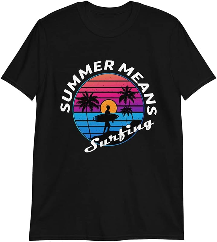 BeachFunny Summer Sun Summer Means Surfing FunShortSleeve 100 Cotton Black Unisex TShirt