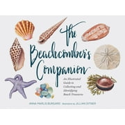 ANNA MARLIS BURGARD; JILLIAN DITNER The Beachcomber's Companion: An Illustrated Guide to Collecting and Identifying Beach Treasures (Watercolor Seashell and Shell Collecting Book, Bea (Hardcover)