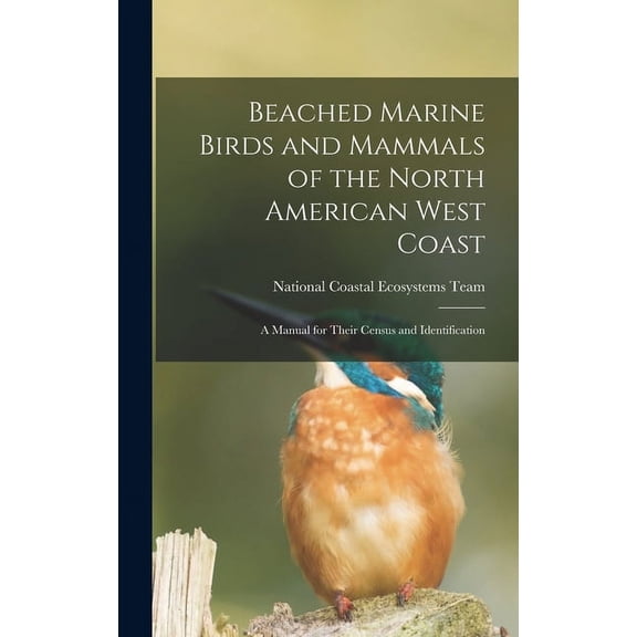 Beached Marine Birds and Mammals of the North American West Coast: A Manual for Their Census and Identification (Hardcover)