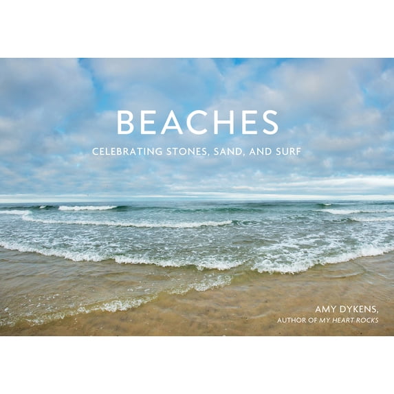 Beaches: Celebrating Stones, Sand, and Surf, (Hardcover)