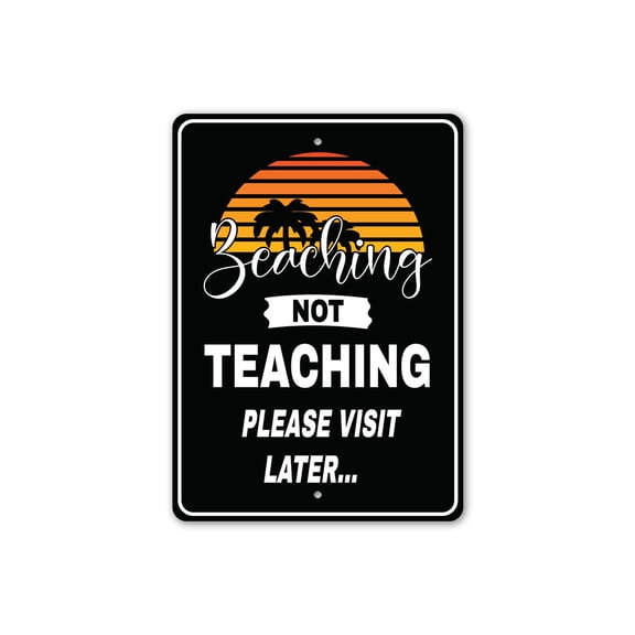 Beaching Not Teaching Aluminum Metal Decor Sign - 4x18 inches