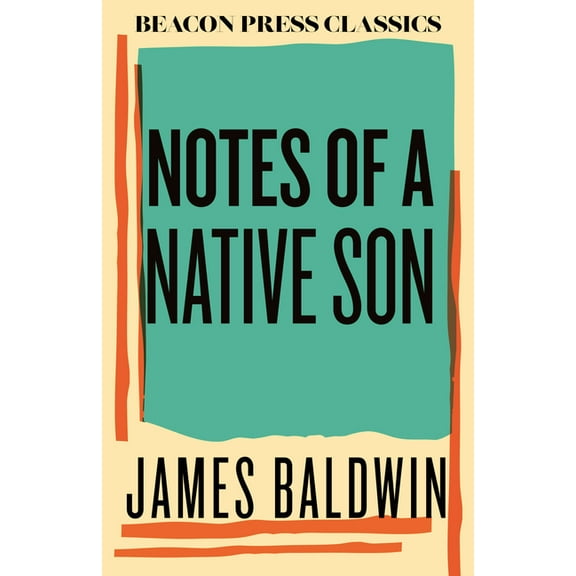 Beacon Classics Notes of a Native Son, (Hardcover)