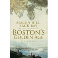 thumbnail image 1 of Beacon Hill, Back Bay and the Building of Boston's Golden Age, (Paperback), 1 of 1