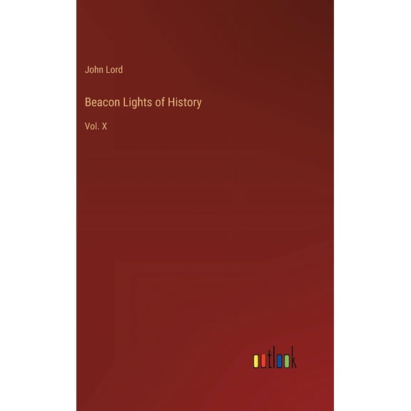 Beacon Lights of History: Vol. X (Hardcover)