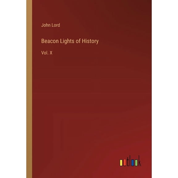 Beacon Lights of History: Vol. X (Paperback)