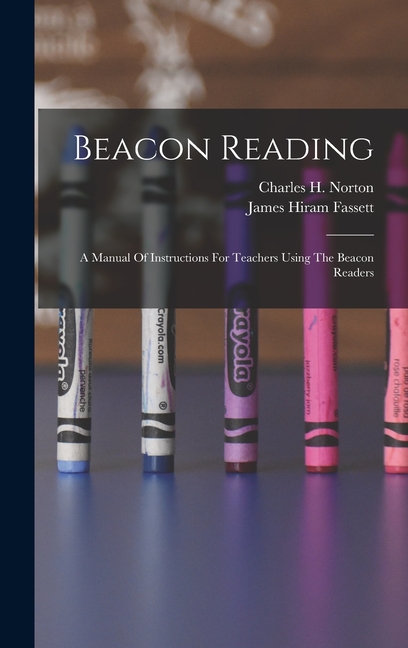 Beacon Reading: A Manual Of Instructions For Teachers Using The Beacon Readers, (Hardcover)