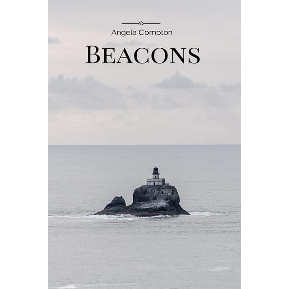 Beacons Paperback 1497598680 9781497598683 Angela S Compton