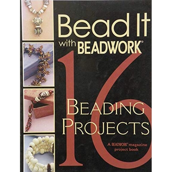 Pre-Owned Bead It with Beadwork: 16 Projects (Paperback) 193149908X 9781931499088
