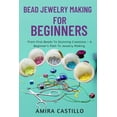 thumbnail image 1 of Bead Jewelry Making for Beginners: From First Beads To Stunning Creations - A Beginner's Path To Jewelry Making, (Paperback), 1 of 1
