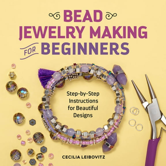 Pre-Owned Bead Jewelry Making for Beginners: Step-By-Step Instructions for Beautiful Designs (Paperback) 1641526424 9781641526425