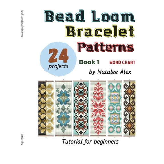 Bead Loom Bracelet Patterns: 24 Beautiful Seed Bead Bracelet Designs with Step-by-Step Instructions for Beginners, (Hardcover)
