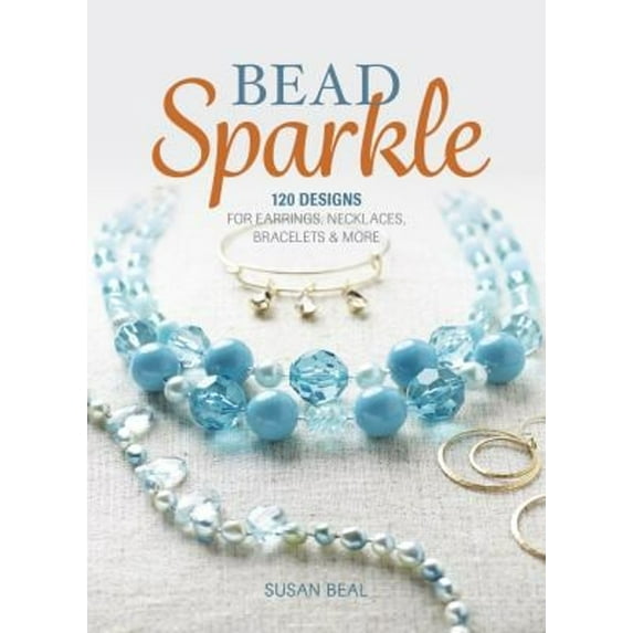Pre-Owned Bead Sparkle: 120 Designs for Earrings, Necklaces, Bracelets & More (Paperback) 1631861549 9781631861543