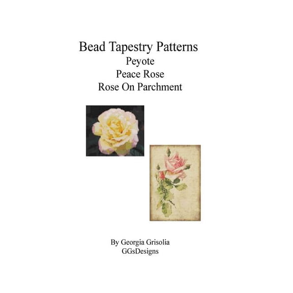 Bead Tapestry Patterns Peyote Peace Rose Rose On Parchment (Paperback)