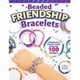 thumbnail image 1 of Beaded Friendship Bracelets: A Beginner's How-To Guide with Over 100 Designs (Paperback), 1 of 1