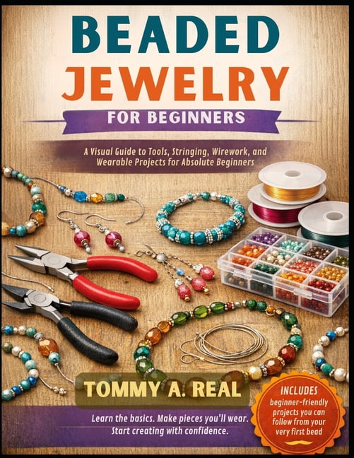 Beaded Jewelry for Beginners: A Visual Guide to Tools, Stringing ...