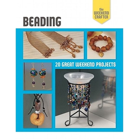 Pre-Owned Beading: 20 Great Weekend Projects (Paperback) 1600599931 9781600599934