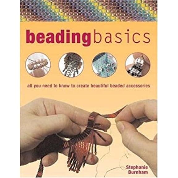 Pre-Owned Beading Basics: All You Need to Know to Create Beautiful Beaded Accessories (Hardcover) 0764159216 9780764159213