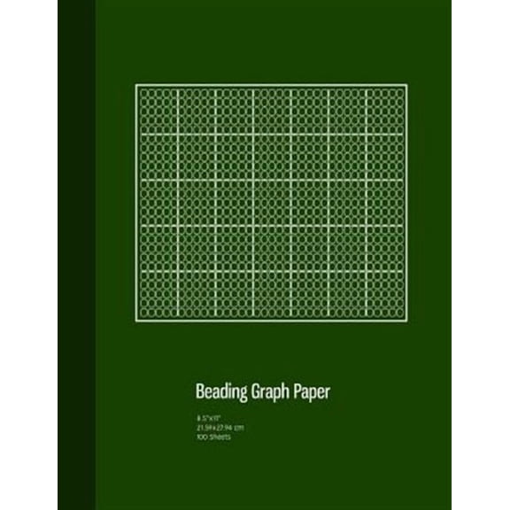 Beading Graph Paper: Beading Graph Paper: Peyote Stitch Graph Paper, Seed Beading Grid Paper, Beading on a Loom, 100 Sheets, Green Cover (8.5"x11") (Paperback)