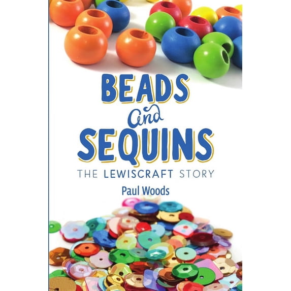Beads and Sequins: The Lewiscraft Story, (Paperback)