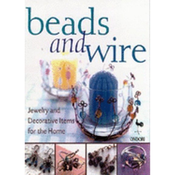 Pre-Owned Beads and Wire: Jewelry and Decorative Items for the Home (Paperback) 4889961143 9784889961140