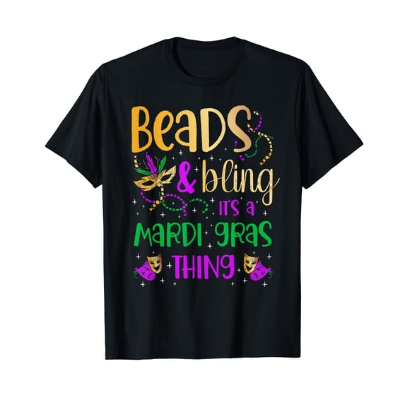 Beads and bling it's a Mardi Gras thing Carnival Mardi Gras T-Shirt