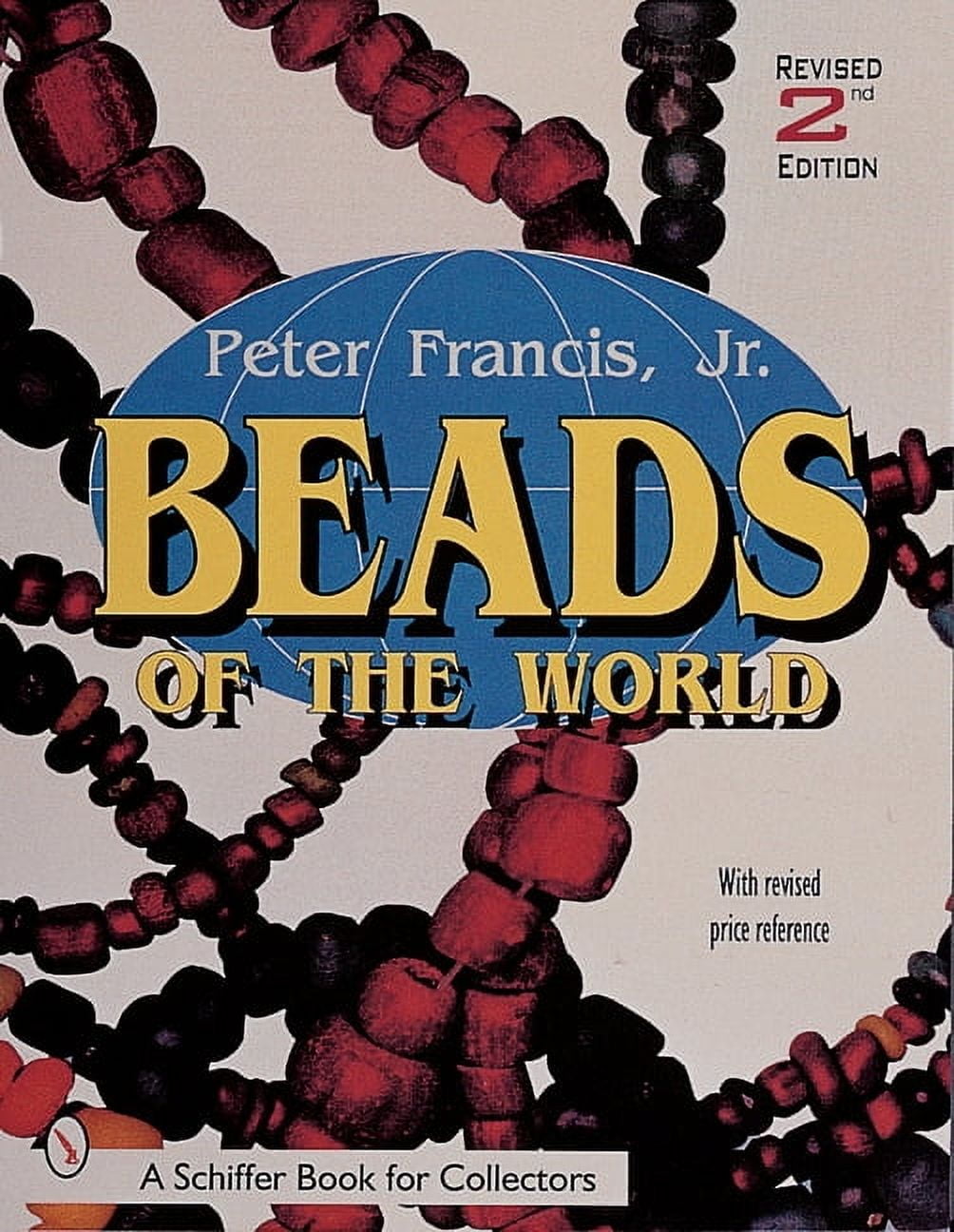 READER DEPARTMENT OF EARTH SCIENCES PETER FRANCIS Schiffer Book for Collectors Beads of the World, (Paperback)
