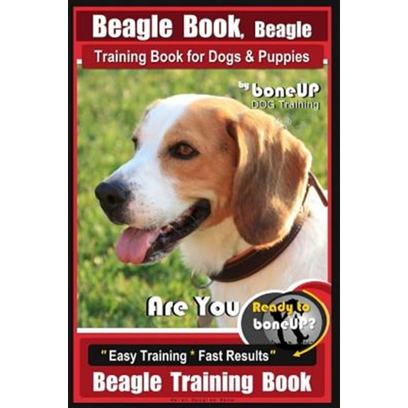 Beagle Book, Beagle Training Book for Dogs & Puppies By BoneUP DOG Training: Are You Ready to Bone (Paperback) by Karen Douglas Kane