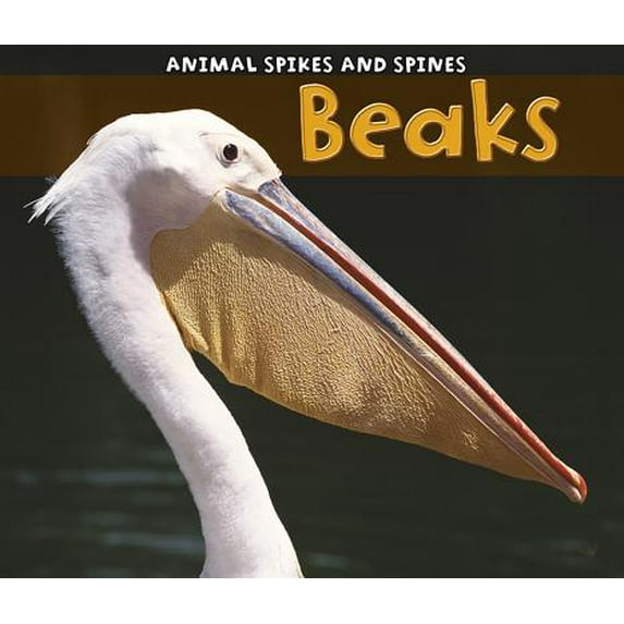 Pre-Owned Beaks (Animal Spikes and Spines) (Paperback) 1432950452 9781432950453