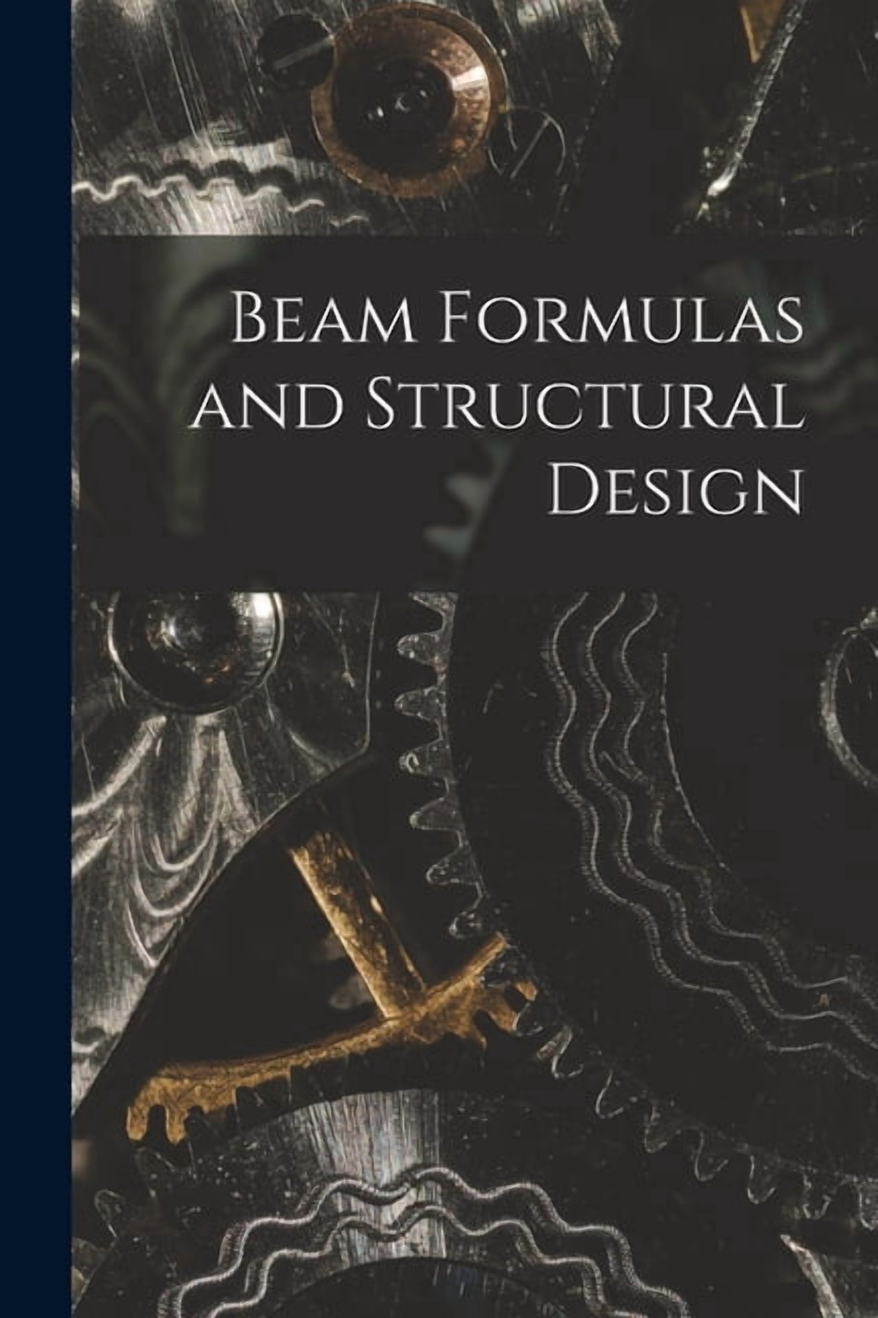 Beam Formulas and Structural Design (Paperback) - Walmart.com