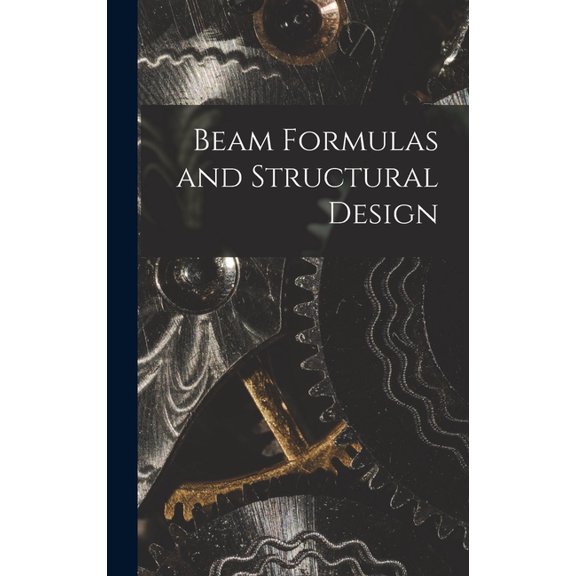Beam Formulas and Structural Design (Hardcover)