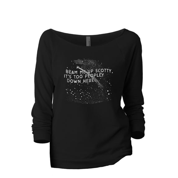 Beam Me Up Scotty It's Too Peopley Down Here Women's Fashion Slouchy 3/4 Sleeves Raglan Lightweight Sweatshirt Black X-Large