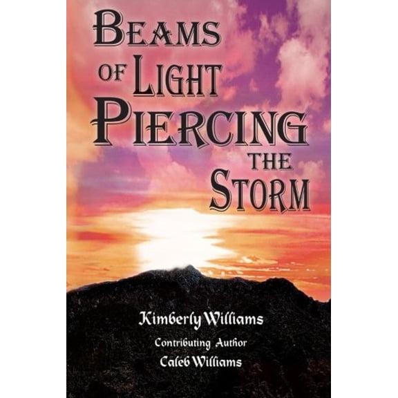 Pre-Owned Beams of Light Piercing the Storm: Finding Hope in the Midst of Tragedy and Uncertainty (Paperback) 0692341544 9780692341544